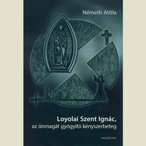 Loyolai Szent Ignác, az önmagát gyógyító kényszerbeteg